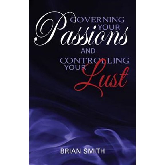 Pre-Owned Governing Your Passions And Controlling Your Lust