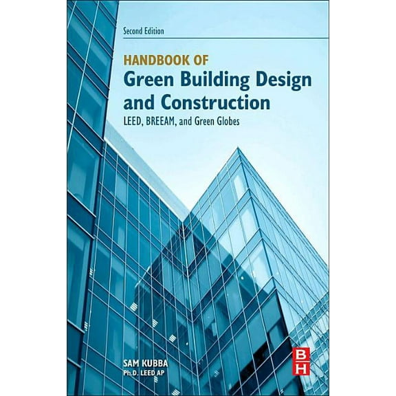 Handbook of Green Building Design and Construction: Leed, Breeam, and Green Globes, (Paperback)