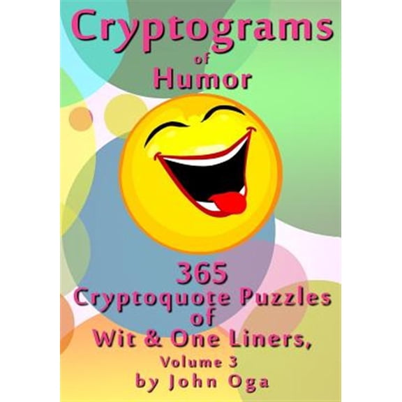 Pre-Owned Cryptograms Of Humor: 365 Cryptoquote Puzzles of Wit & One Liners, Volume 3 (Paperback) by John Oga