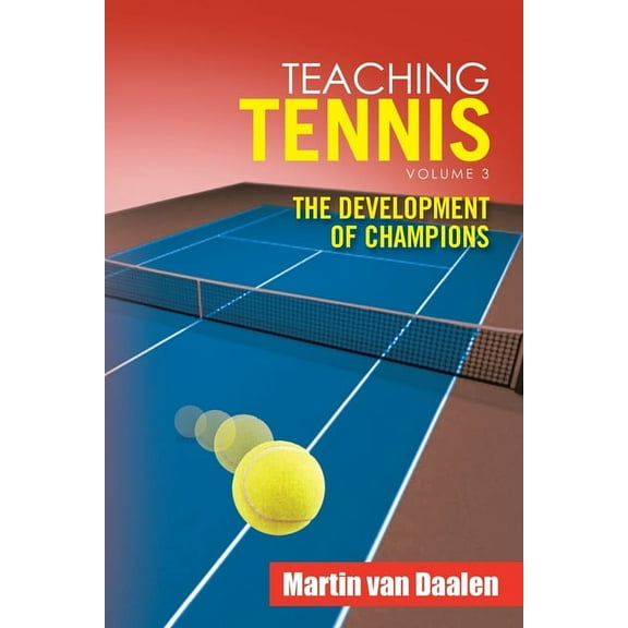 Teaching Tennis Volume 3: The Development of Champions, (Paperback)