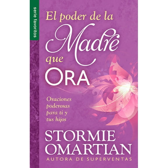 Pre-Owned El Poder de la Madre Que Ora - Serie Favoritos: Oraciones Poderosas Para Ti Y Tus Hijos (Paperback) 0789922770 9780789922779