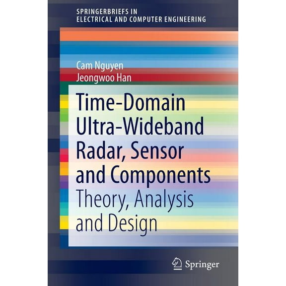 Springerbriefs in Electrical and Compute Time-Domain Ultra-Wideband Radar, Sensor and Components: Theory, Analysis and Design, (Paperback)