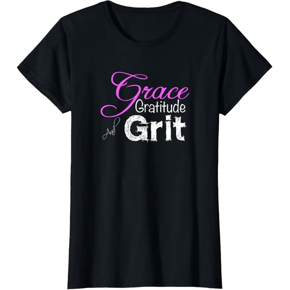 Cute Tee for Women Grace Gratitude and Grit Strong Woman Funny Creative Graphic T-Shirt