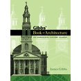 thumbnail image 1 of Pre-Owned Gibbs' Book of Architecture: An Eighteenth-Century Classic (Paperback) 0486466019 9780486466019, 1 of 1