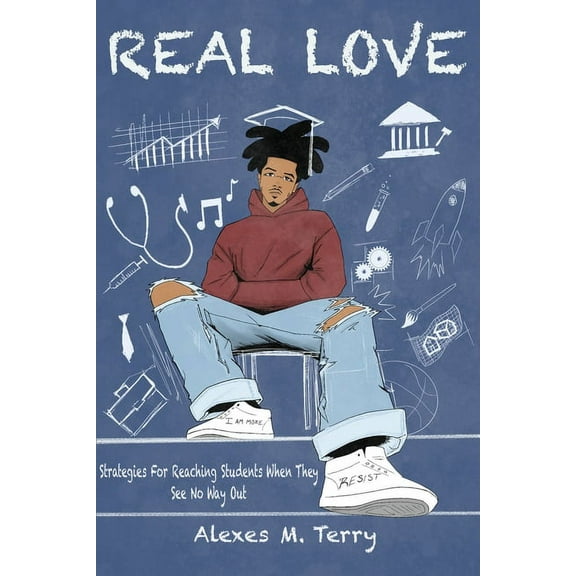 Real Love: Strategies for Reaching Students When they See No Way Out, (Paperback)