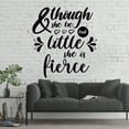 thumbnail image 2 of Shakespear Quote And Though She Be But Little She Is Fierce Motivational Quote Vinyl Wall Decal Wall Art Sticker Wall Decoration Home Nursery Room Bedroom Office Wall Décor Design Size (30x30 inch), 2 of 3