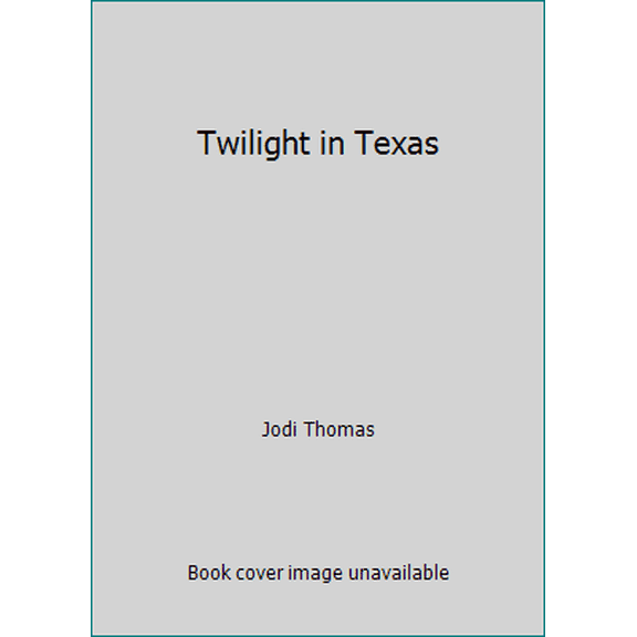 Twilight in Texas by Jodi Thomas (Hardcover), English