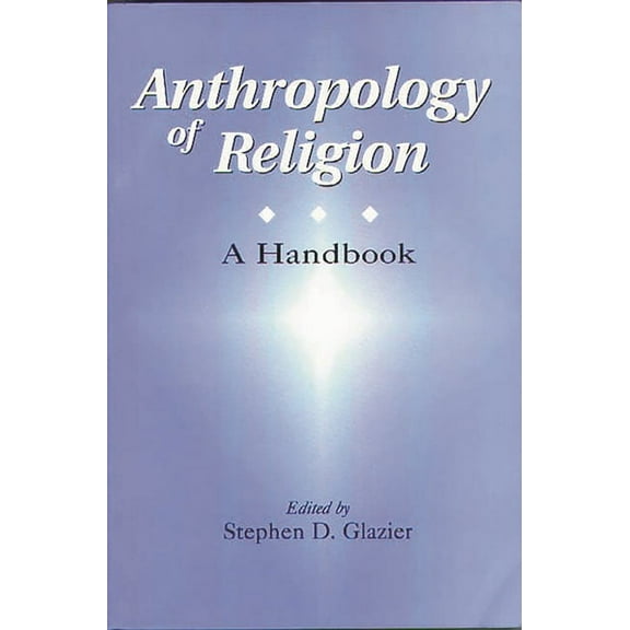 Anthropology of Religion: A Handbook, (Paperback)