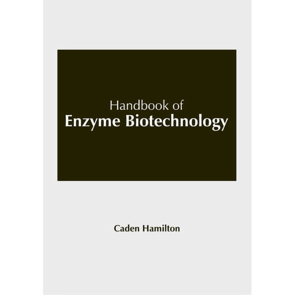 Handbook of Enzyme Biotechnology, (Hardcover)