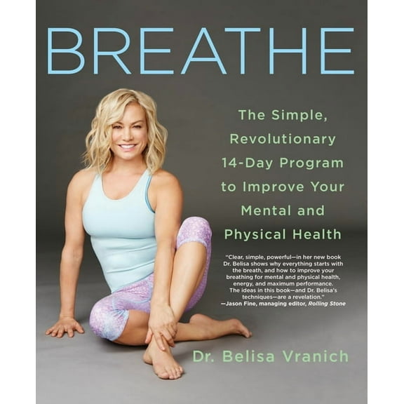 Breathe: The Simple, Revolutionary 14-Day Program to Improve Your Mental and Physical Health, (Paperback)