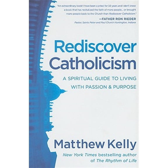 Pre-Owned Rediscover Catholicism: A Spiritual Guide to Living with Passion & Purpose (Hardcover) 0984131892 9780984131891
