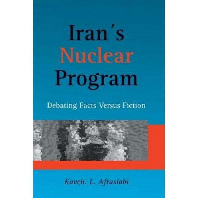 Programme Nucléaire de l'Iran: Débattre les Faits versus la Fiction