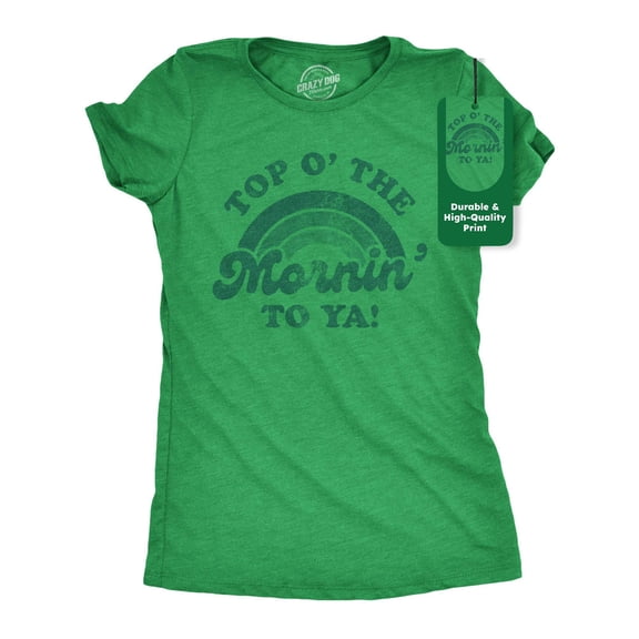 Womens Top O The Morning to Ya T shirt Funny Green St Patricks Day Saying Tee Womens Graphic Tees