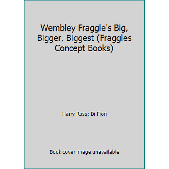 Pre-Owned Wembley Fraggle's Big, Bigger, Biggest (Fraggles Concept Books) (Hardcover) 0026891131 9780026891134
