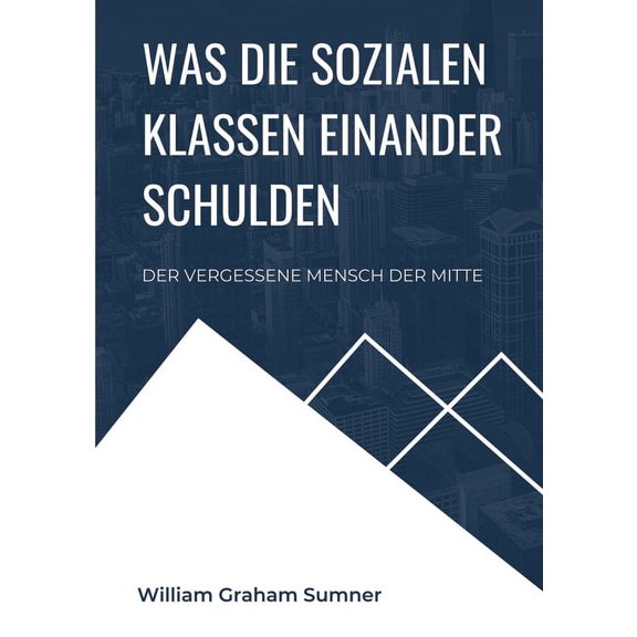 Was die sozialen Klassen einander schulden: Der vergessene Mensch der Mitte, (Paperback)
