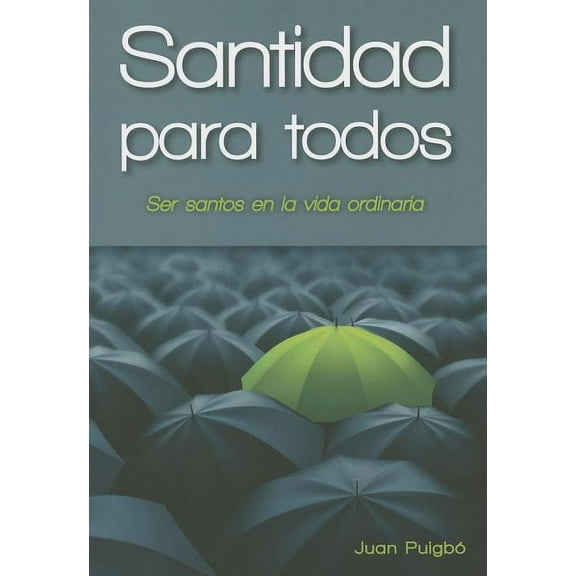 Santidad Para Todos: Para Ser Santos En La Vida Ordinaria, (Paperback)