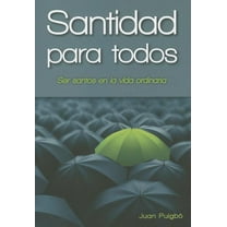 Santidad Para Todos: Para Ser Santos En La Vida Ordinaria, (Paperback)
