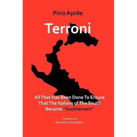 Pre-Owned Terroni: All That Has Been Done to Ensure That the Italians of the South Became Southerners (Paperback) 1599540312 9781599540313