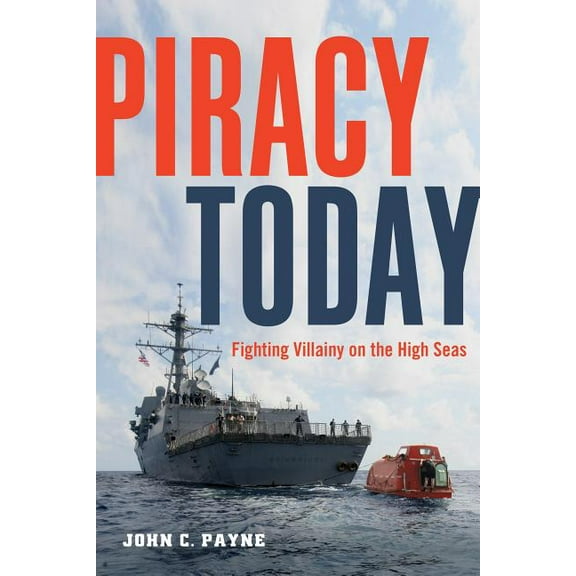 Piracy Today : Fighting Villainy on the High Sea (Hardcover)