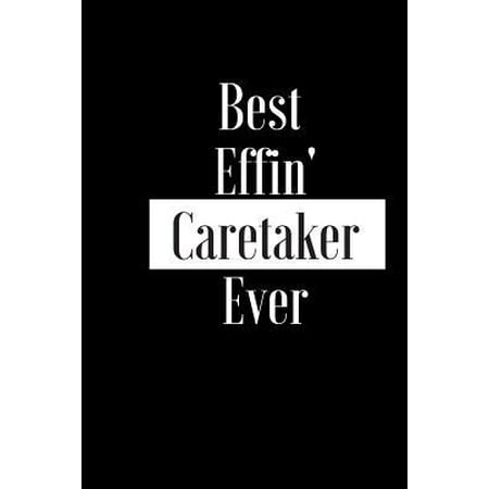 Best Effin Caretaker Ever: Gift for Janitor School Uni College Work - Funny Composition Notebook - Cheeky Joke Journal Planner for Bestie Friend