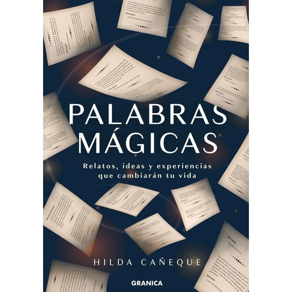Palabras Mágicas: Relatos, Ideas Y Experiencias Que Cambiarán Tu Vida (Paperback)