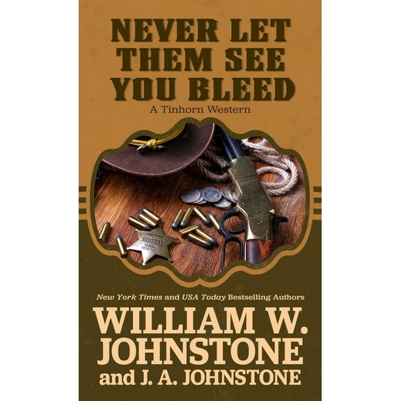 A Tinhorn Western Never Let Them See You Bleed, Book 1, (Paperback)
