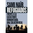 thumbnail image 1 of REFUGIADOS. FRENTE A LA CATASTROFE HUMANITARIA, UNA SOLUCION REAL CRITICA SAMI NAIR, 1 of 2