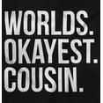 thumbnail image 2 of Worlds Okayest Cousin Family Relative Sweatshirt for Men or Women Brisco Brands S, 2 of 5