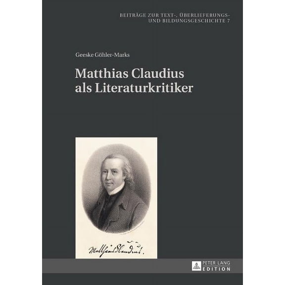 Beiträge Zur Text-, Überlieferungs- Und Bildungsgeschichte: Matthias Claudius ALS Literaturkritiker (Hardcover)