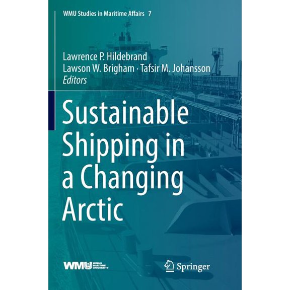 Wmu Studies in Maritime Affairs Sustainable Shipping in a Changing Arctic, Book 7, (Paperback)