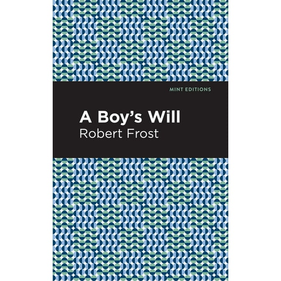 Mint Editions (Poetry and Verse) A Boy's Will, (Paperback)