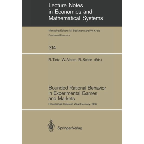 Lecture Notes in Economic and Mathematic Bounded Rational Behavior in Experimental Games and Markets: Proceedings of the Fourth Conference on Experimental Econom, Book 314, (Paperback)