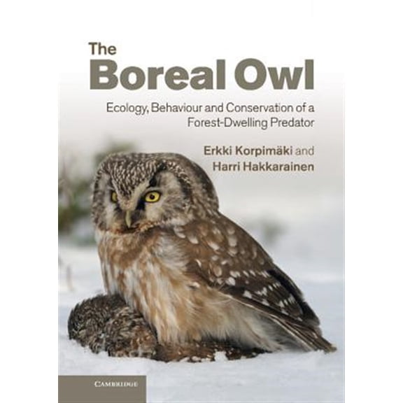 Pre-Owned The Boreal Owl: Ecology, Behaviour and Conservation of a Forest-Dwelling Predator, (Hardcover)