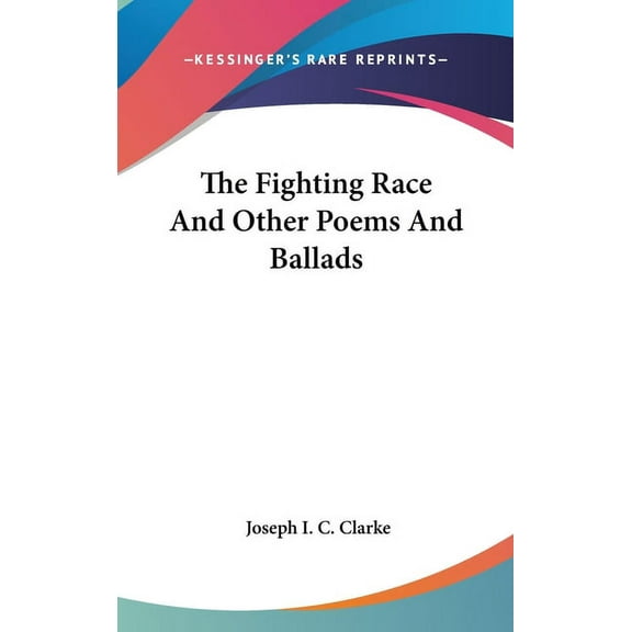 The Fighting Race And Other Poems And Ballads, (Hardcover)