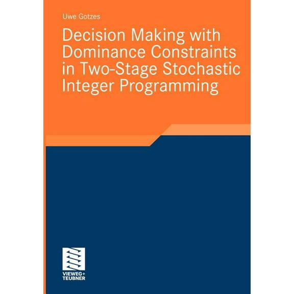 Stochastic Programming Decision Making with Dominance Constraints in Two-Stage Stochastic Integer Programming, (Paperback)
