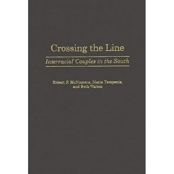 Controversies in Science Crossing the Line: Interracial Couples in the South, (Hardcover)