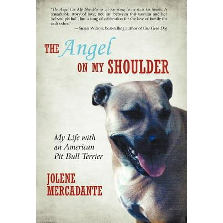 The Angel on My Shoulder : My Life with an American Pit Bull