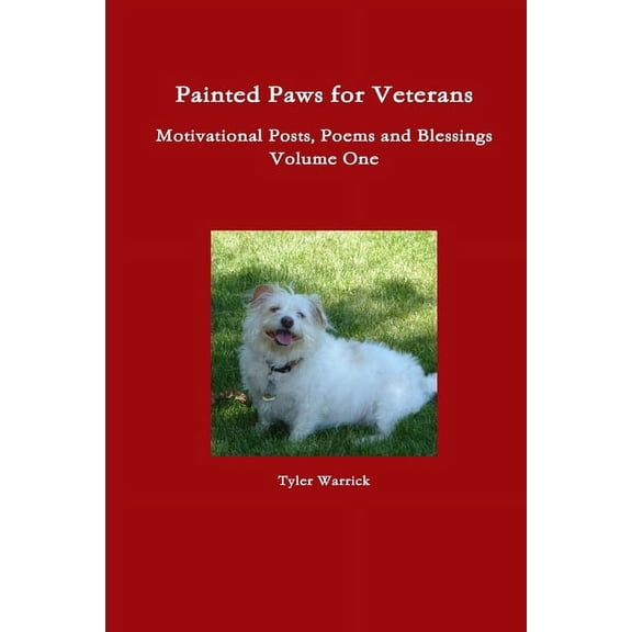 Painted Paws for Veterans Motivational Posts, Poems and Blessings, (Paperback)
