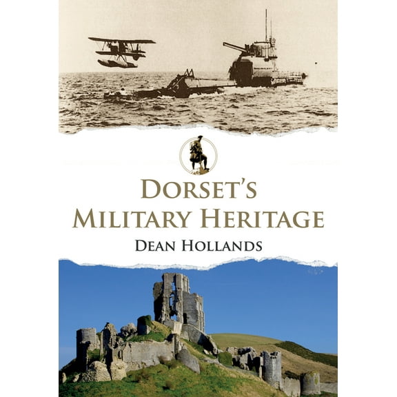 Military Heritage: Dorset's Military Heritage (Paperback)
