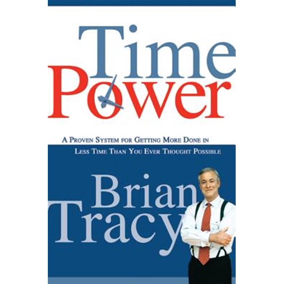 Pre-Owned Time Power: A Proven System for Getting More Done in Less Time Than You Ever Thought Possible (Paperback) 0814474705 9780814474709