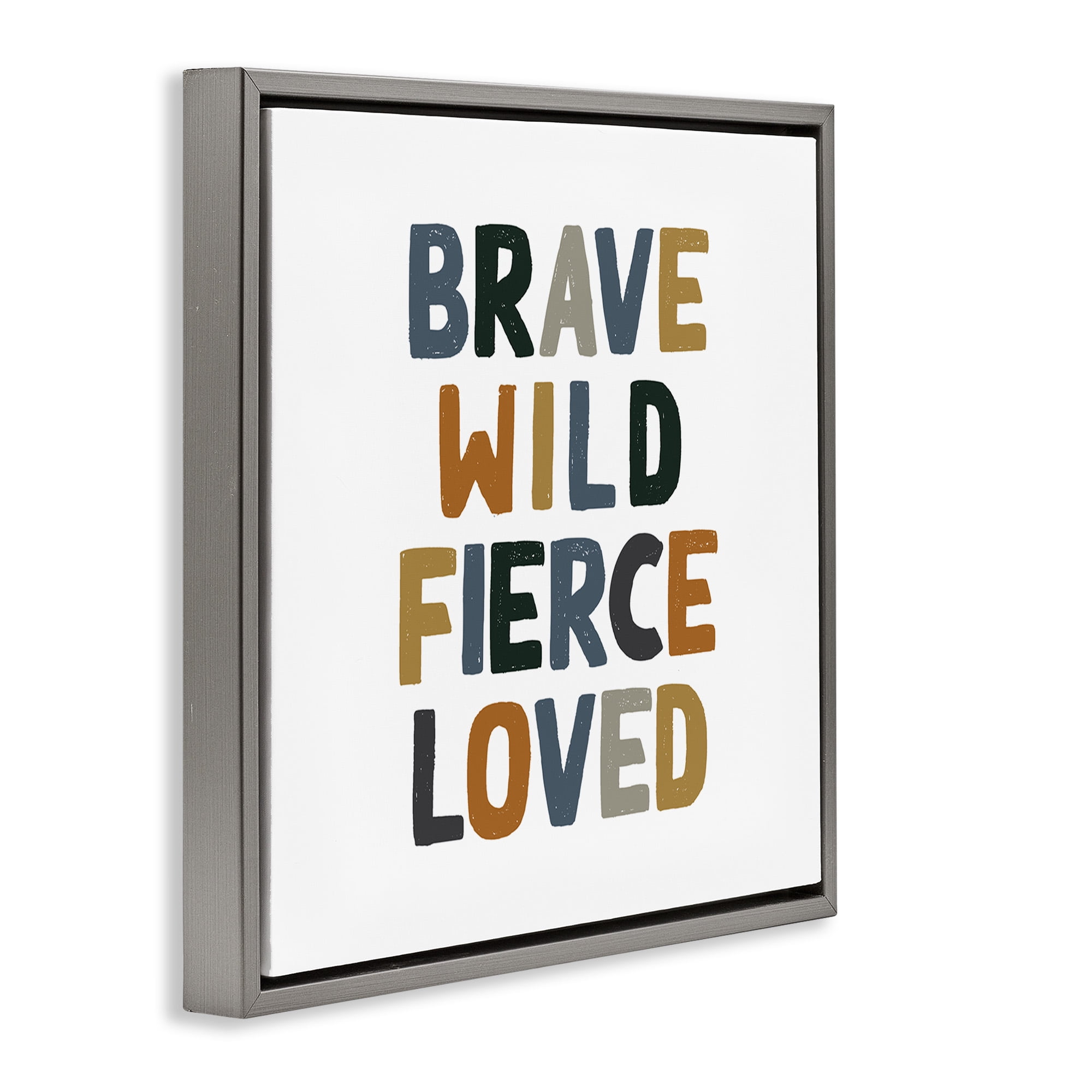 Stupell Industries Brave Wild Fierce Inspirational Inspirational Painting Gray Floater Framed Canvas Art Print Wall Art, 18 x 18