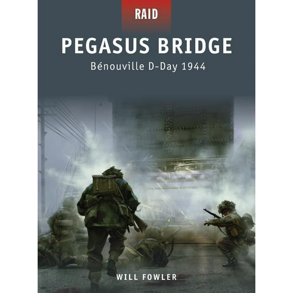 Raid: Pegasus Bridge : Bénouville D-Day 1944 (Series #11) (Paperback)