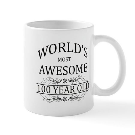 

CafePress - World s Most Awesome 100 Year Old Mug - 11 oz Ceramic Mug - Novelty Coffee Tea Cup