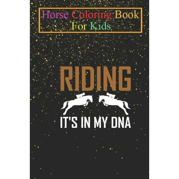 Horse Coloring Book For Kids : Riding - It's in my DNA Animal Coloring Book - For Kids Aged 3-8 (Fun Activities Books) (Paperback)
