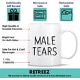 thumbnail image 3 of Funny Mug - Male Tears Meme 11 Oz Ceramic Coffee Mugs - Funny, Sarcasm, Sarcastic, Motivational, Inspirational birthday gifts for him husband, boyfriend, friends, brother, coworkers, dad, papa, 3 of 6