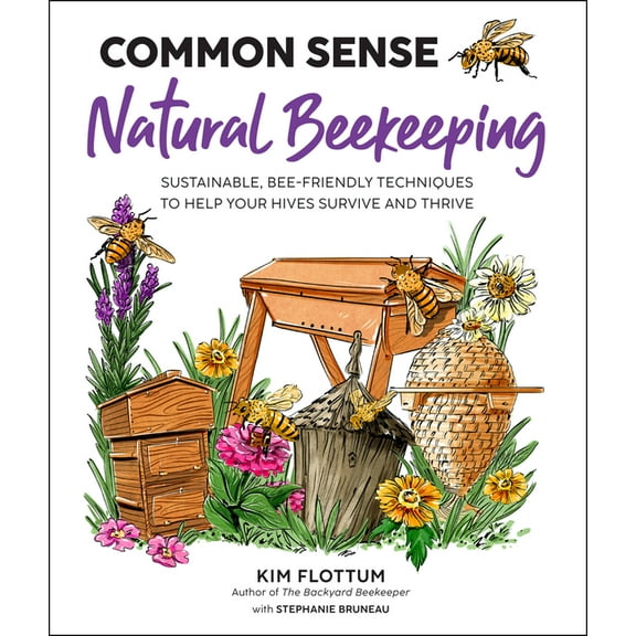Common Sense Natural Beekeeping: Sustainable, Bee-Friendly Techniques to Help Your Hives Survive and Thrive, (Paperback)