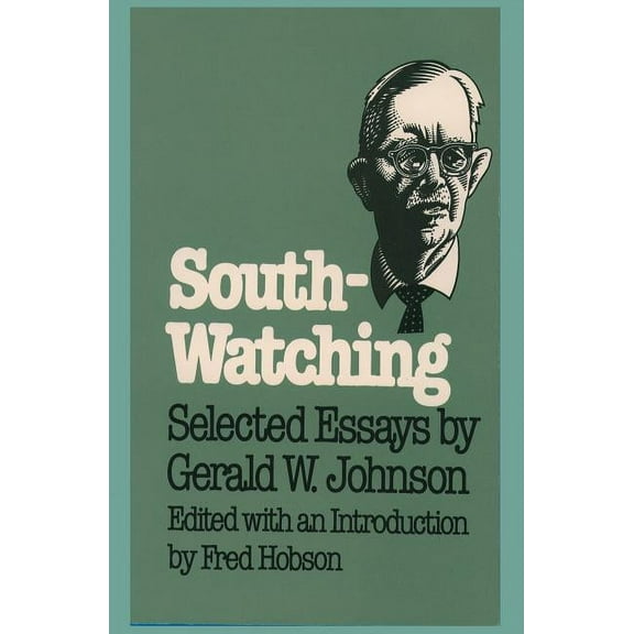 Fred W. Morrison Southern Culture South-Watching: Selected Essays by Gerald W. Johnson, (Paperback)