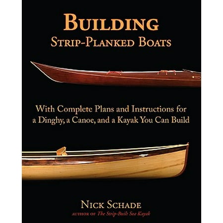 Building Strip-Planked Boats : With Complete Plans and Instructions for a Dinghy, a Canoe, and a Kayak You Can (Best Way To Transport A Canoe)