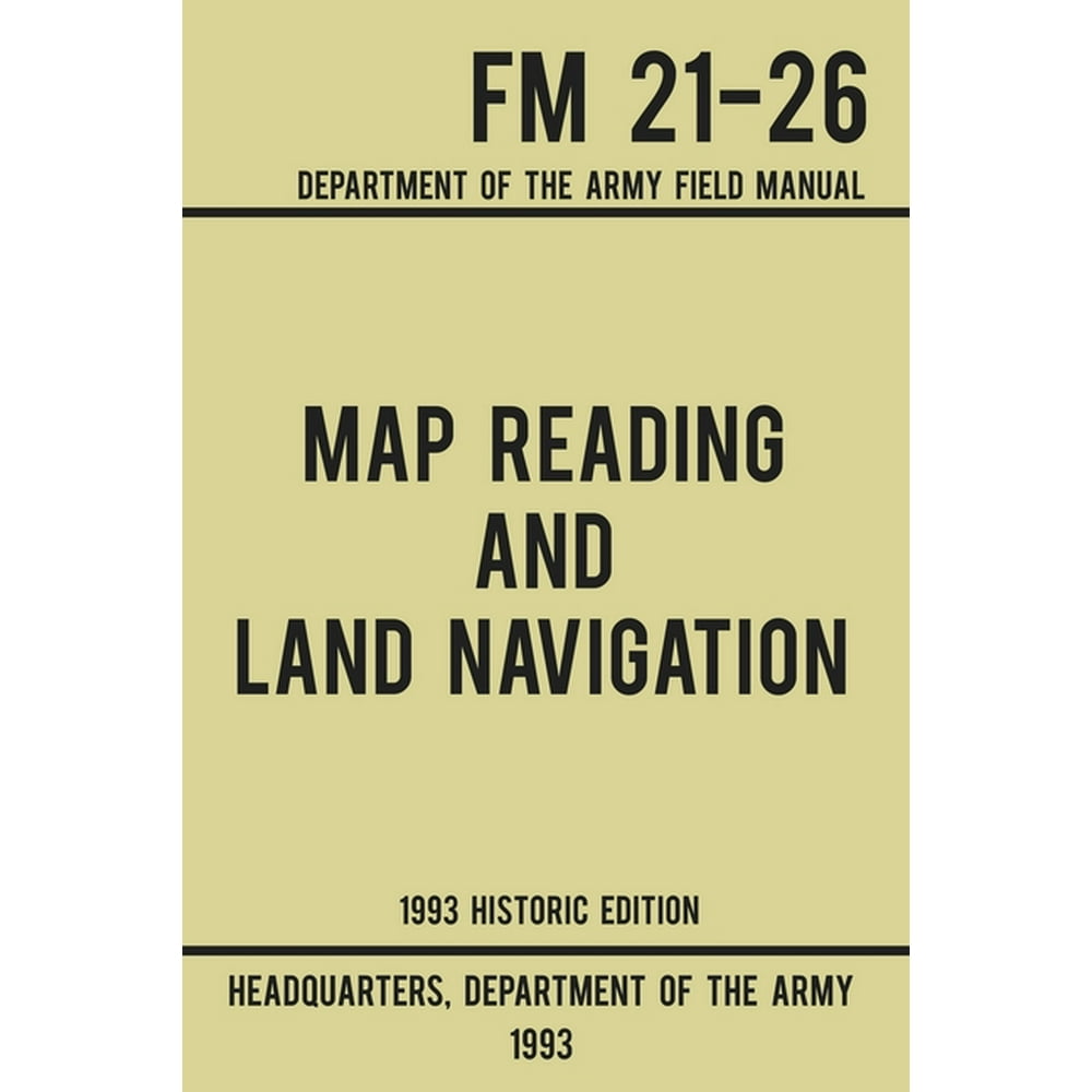 Map Reading And Land Navigation Army FM 2126 (1993 Historic Edition