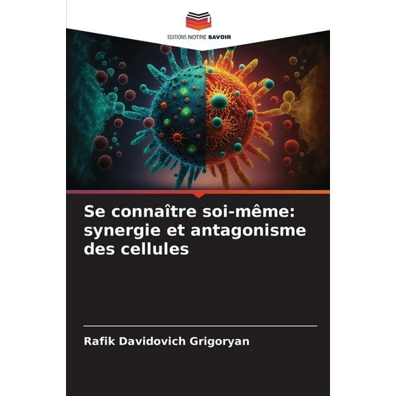 Se connaÃ®tre soi-mÃªme: synergie et antagonisme des cellules, (Paperback)